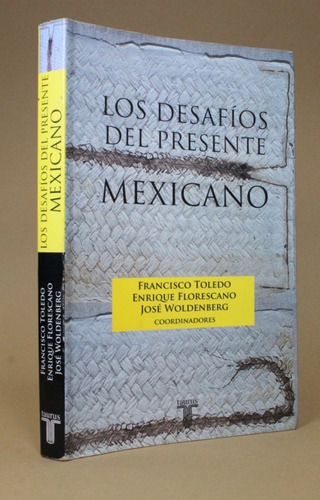Los Desafíos Del Presente Mexicano Autores Varios 2006 