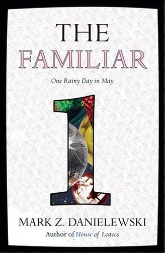 The Familiar, Volume 1 One Rainy Day In May, De Mark Z. Danielewski. Editorial Random House Usa Inc, Tapa Blanda En Inglés