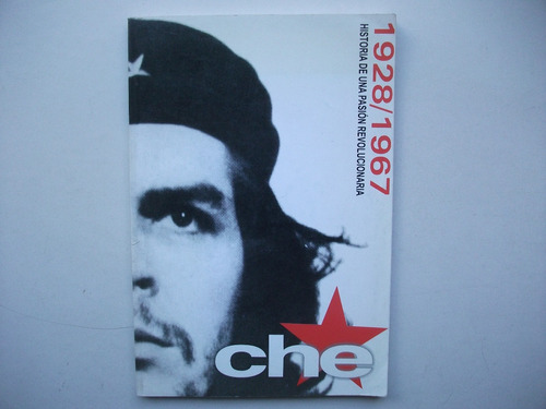 Che Guevara - Historia De Una Pasión Revolucionaria