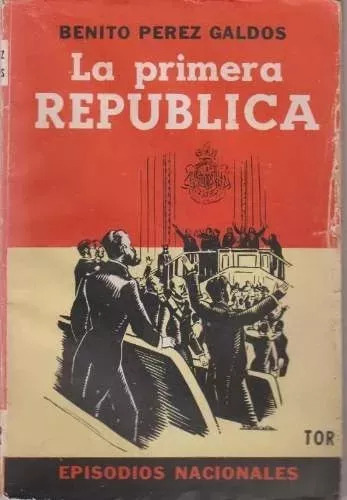 Benito Perez Galdos: La Primera Republica Episodios Nacional