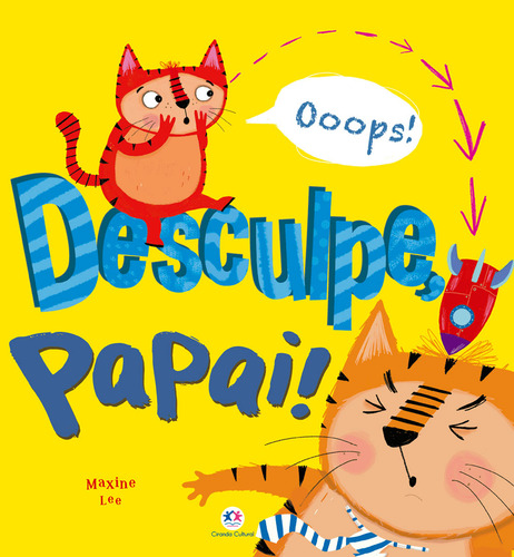 Desculpe, papai!, de Lee, Maxine. Histórias emocionantes Editorial Ciranda Cultural Editora E Distribuidora Ltda., capa mole em português, 2014