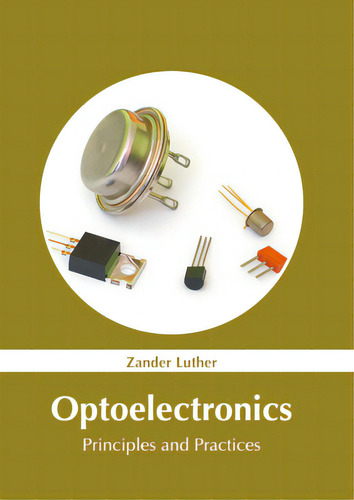 Optoelectronics: Principles And Practices, De Luther, Zander., Vol. 1. Editorial Murphy & Moore Pub, Tapa Dura En Inglés