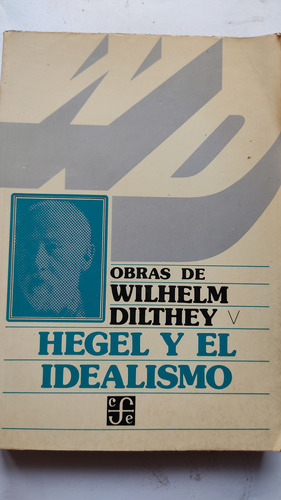 Hegel Y El Idealismo Wilhelm Dilthey