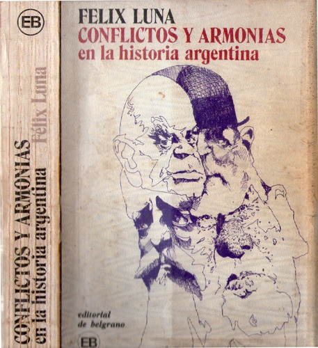 Conflictos Y Armonías En La Historia Argentina -  Félix Luna