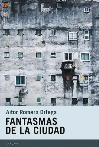 Fantasmas De La Ciudad, De Aitor Romero Ortega. Editorial Candaya, Tapa Blanda En Español