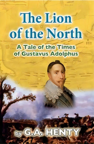 The Lion Of The North, De G A Henty. Editorial Createspace Independent Publishing Platform, Tapa Blanda En Inglés