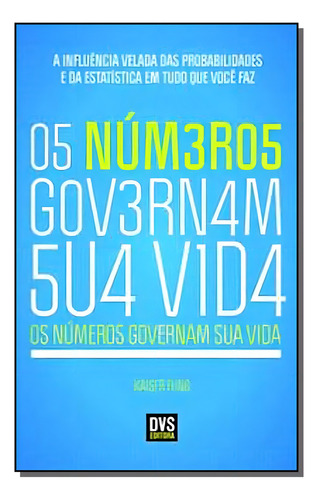 Numeros Governam Sua Vida, Os: Os Números Governam Sua Vida, De Fung, Kaiser. Série Finanças, Vol. Matemática Financeira. Editora Dvs Editora, Capa Mole, Edição Matemática Financeira Em Português, 20