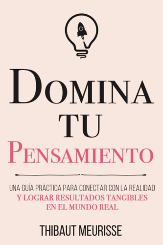 Libro: Domina Tu Pensamiento: Una Guía Práctica Para Con La