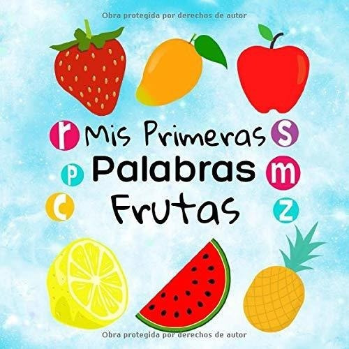 Mis Primeras Palabras Frutas Una Divertida Activida, de Piggy Co, Lit. Editorial Independently Published en español