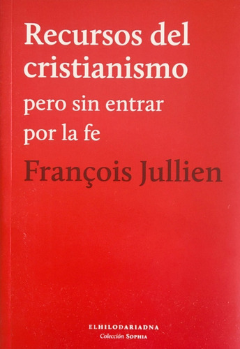 Francois Jullien - Recursos Del Cristianismo