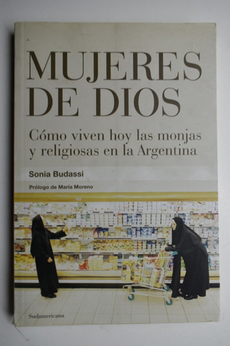 Mujeres De Dios : Como Viven Hoy Las Monjas Y Religiosasc75