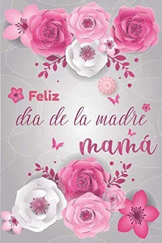 Libro: Feliz Día De La Madre Mamá: Regalo Para Todas Las Mad