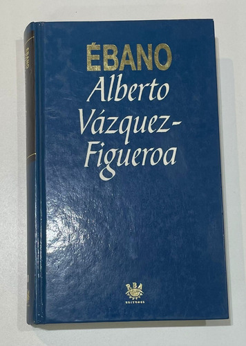 Libro Ébano, Alberto Vázquez - Figueroa 1994