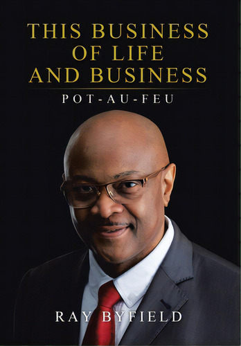 This Business Of Life And Business: Pot-au-feu, De Byfield, Ray. Editorial Tellwell Talent, Tapa Dura En Inglés