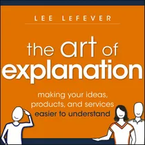 Comprar Libro: El Arte De La Explicación: Crear Tus Ideas, Productos
