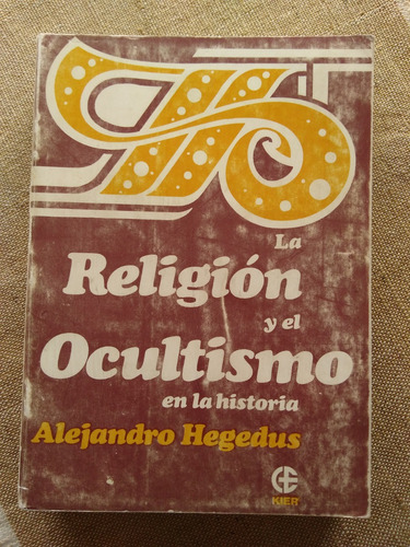 La Religión Y El Ocultismo En La Historia -alejandro Hegedus