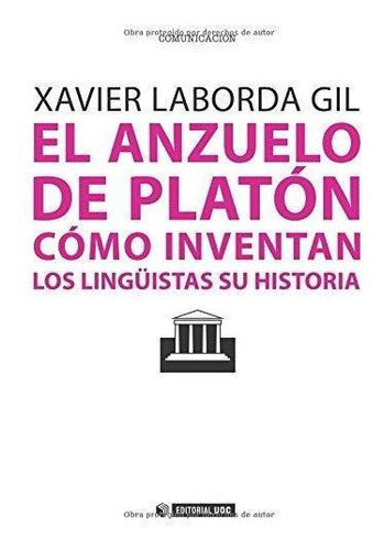 Anzuelo De Platon: Como Inventan Los Linguistas Su Historia 