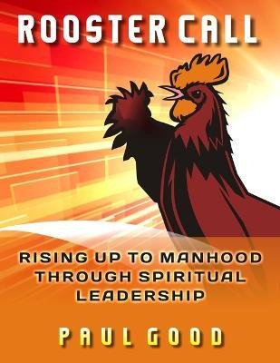 Libro Rooster Call : Rising Up To Manhood Through Spiritu...