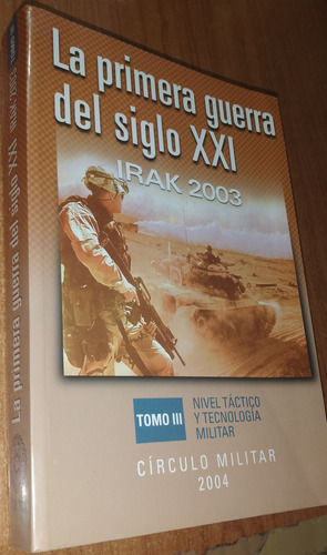 La Primera Guerra Del Siglo Xxi Irak 2003 Tomo 3