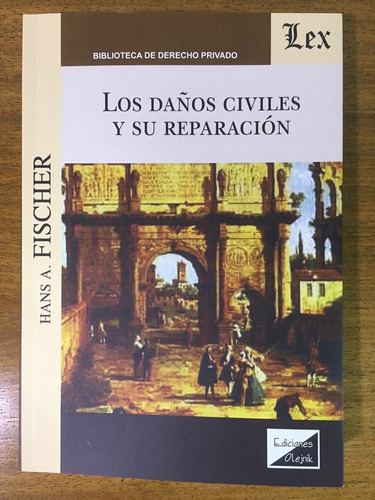 Los Daños Civiles Y Su Reparacion - Fischer, Hans A
