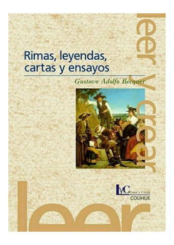 Rimas, Leyendas, Cartas Y Ensayos (3ra.edicion) Leer Y Crea