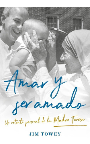 Libro Amar Y Ser Amado - Jim Towey - Debolsillo