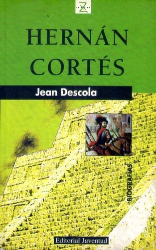 Hernán Cortes, Jean Descola, Juventud