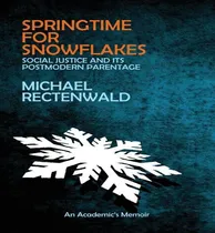Comprar Libro Springtime For Snowflakes : 'social Justice' And It...