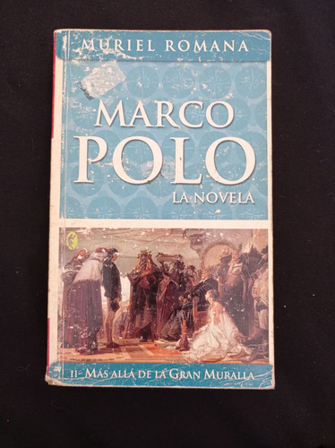 Marco Polo 2: Más Allá De La Gran Muralla - Muriel Romana 