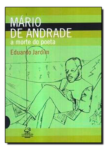 Mario De Andrade: A Morte Do Poeta, De Eduardo Jardim. Editora Civilização Brasileira Em Português