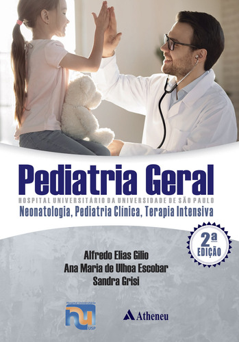 Pediatria Geral - HC/USP - Neonatologia, Pediatria Clínica, Terapia Intensiva - 2 Edição, de Gilio, Alfredo Elias. Editorial Editora Atheneu Ltda, capa dura em português, 2022