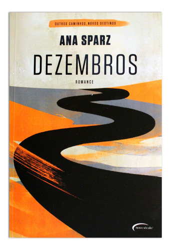 Outros Caminhos, Novos Destinos - Dezembros, De Ana Sparz. Editora Novo Século, Capa Mole Em Português