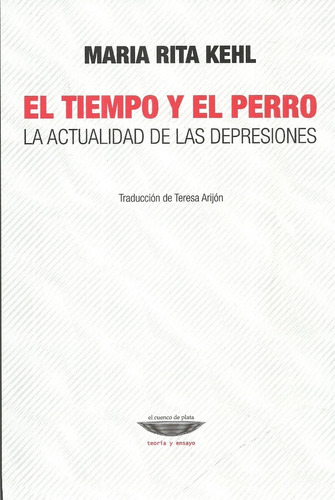María Rita Kehl.  El Tiempo Y El Perro.  Depresiones.
