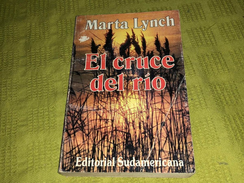 El Cruce Del Río - Marta Lynch - Sudamericana