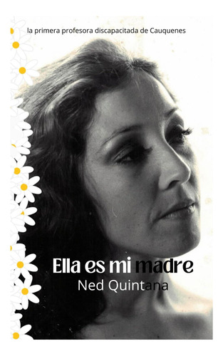 Libro: Ella Es Mi Madre: La Primera Profesora Discapacitada