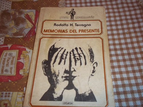 Memorias Del Presente - Rodolfo Terragno - Nueva Información