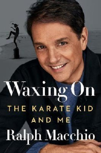 Waxing On : The Karate Kid And Me- Ralph Macchio