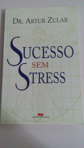 Livro:  Sucesso Sem Stress - Dr. Artur Zular