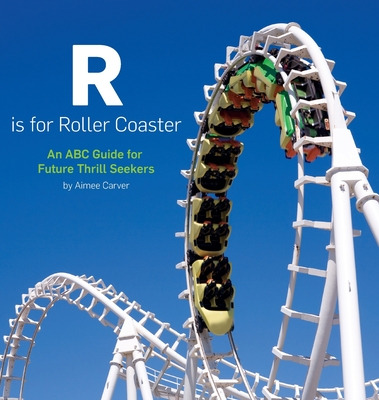 Libro R Is For Roller Coaster: An Abc Guide For Future Th...