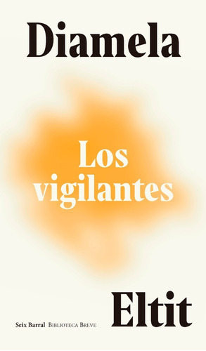 Los Vigilantes, De Diamela Eltit., Vol. No Aplica. Editorial Seix Barral, Tapa Blanda En Español, 2021