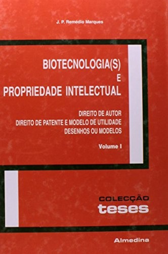 Livro - Biotecnologia(s) E Propriedade Intelectualbrvolume I - Direito De Autor. Direito De Patente E Modelo De Utilidade. Desenhos Ou Modelos