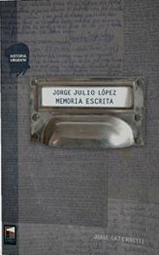 Lopez Jorge Julio Memoria Escrita - Jorge Julio Lopez