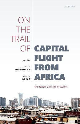 Libro On The Trail Of Capital Flight From Africa : The Ta...