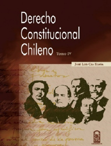 Derecho Constitucional Chileno Tomo 4 / Cea Egaña, Jose L.