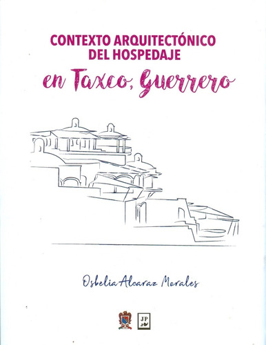 Contexto Arquitectonico Del Hospedaje En Taxco Guerrero