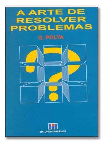 Arte de Resolver Problemas, A, de G. Polya. Editorial Interciencia, tapa mole en português