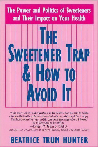 Sweetener Trap And How To Avoid It, De Beatrice Trum Hunter. Editorial Basic Health Publications, Tapa Blanda En Inglés