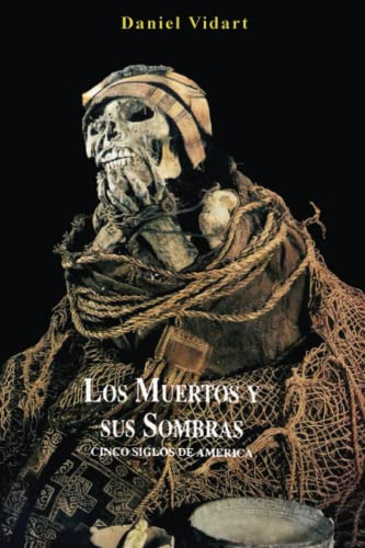 Los Muertos Y Sus Sombras (spanish Edition)