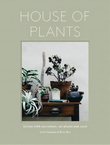 House Of Plants : Living With Succulents, Air Plants And Cacti, De Rose Ray. Editorial Frances Lincoln Publishers Ltd, Tapa Dura En Inglés