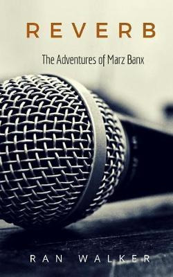 Libro Reverb : The Adventures Of Marz Banx - Ran Walker